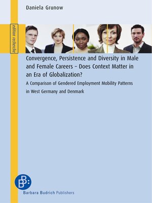 cover image of Convergence, Persistence and Diversity in Male and Female Careers – Does Context Matter in an Era of Globalization?